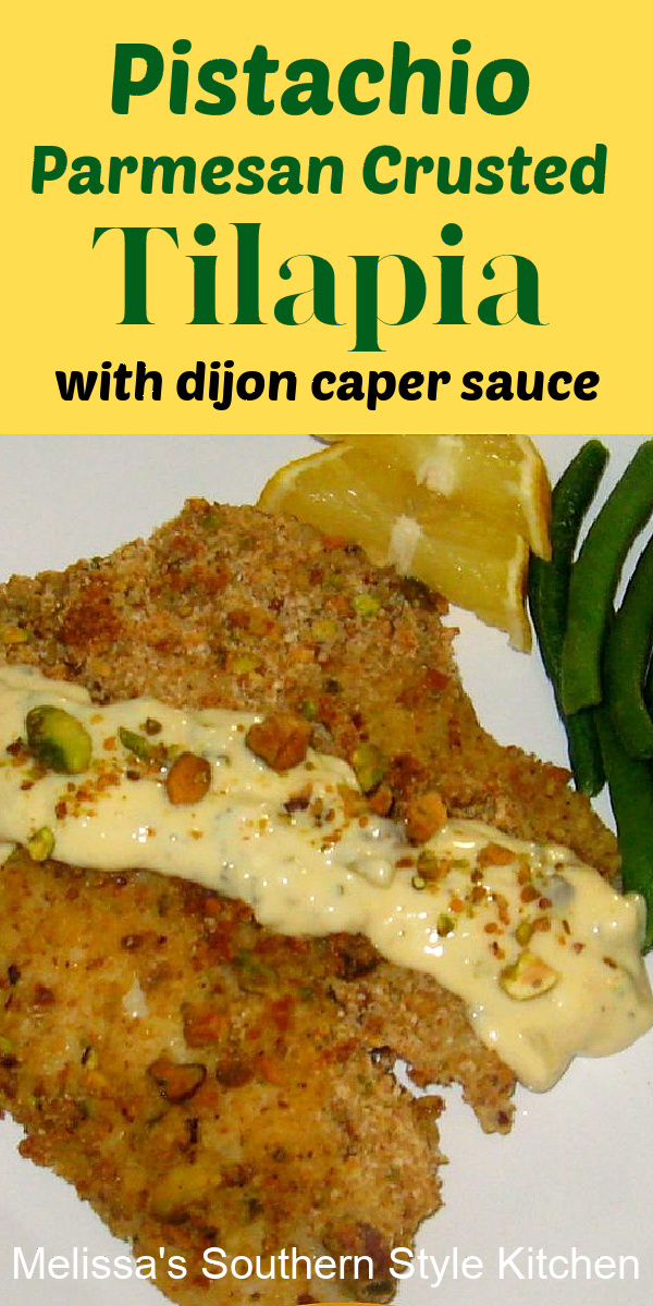 This oven fried Pistachio Parmesan Crusted Tilapia is topped with a homemade Dijon caper sauce that takes it over the top #ovenfriedfish #tilapiarecipes #parmesantilapia #pistrachiocrustedfish #seafoodrecipes