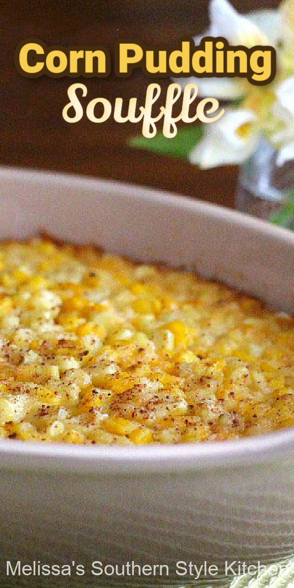 Corn Pudding Souffle is the ideal sweet corn recipe for your holiday table #cornpudding #cornpuddingsouffle #souffle #cornrecipes #sidedishes #thanksgivingsides #corn #bakedcorn #sweetcornrecipes #christmasrecipes #holidayrecipes #southernfood #southernrecipes