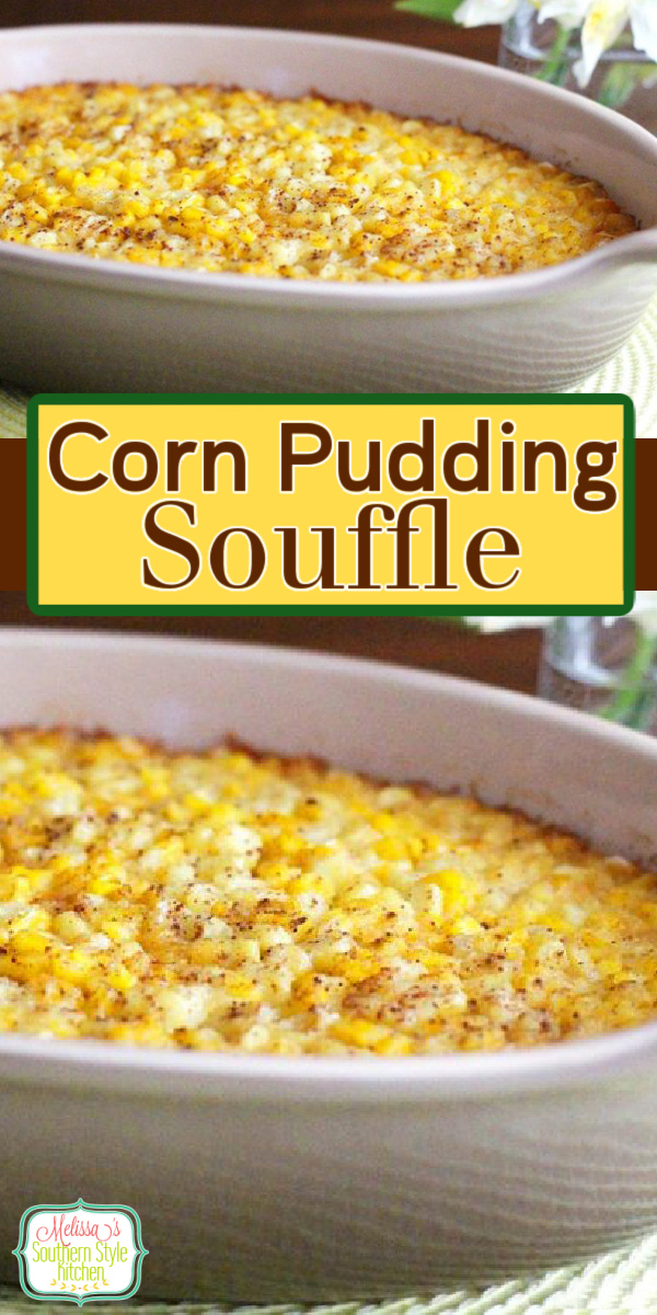 Corn Pudding Souffle is the ideal sweet corn recipe for your holiday table #cornpudding #cornpuddingsouffle #souffle #cornrecipes #sidedishes #thanksgivingsides #corn #bakedcorn #sweetcornrecipes #christmasrecipes #holidayrecipes #southernfood #southernrecipes
