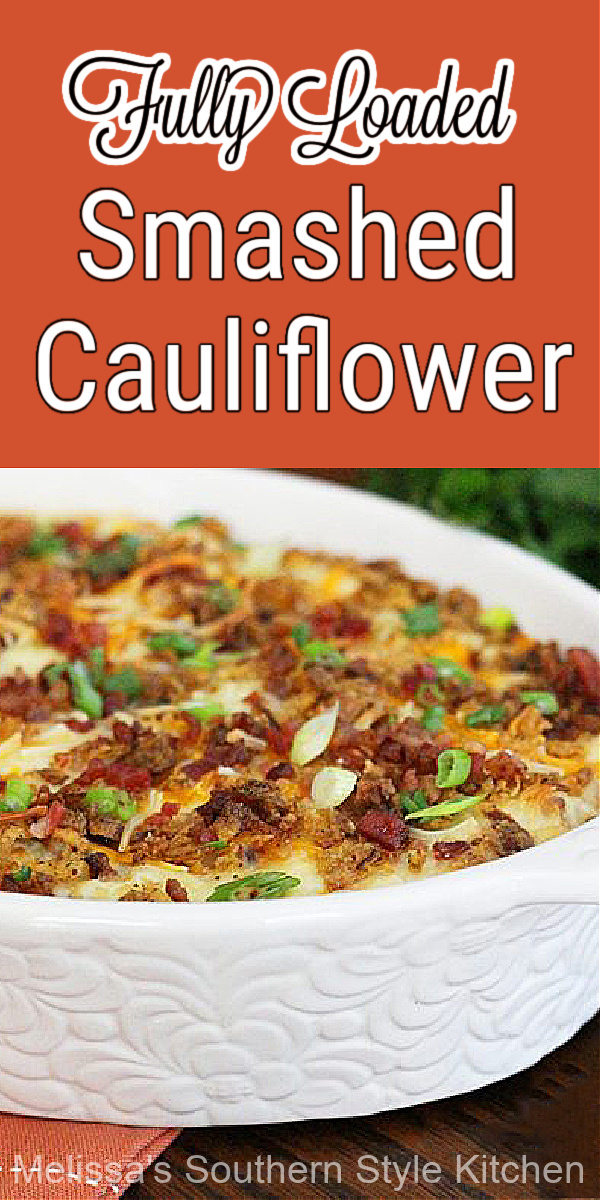 This rich and decadent Fully Loaded Smashed Cauliflower is the perfect side dish for any meal #loadedcauliflower #smashedcauliflower #cauliflowerrecipes #lowcarb #glutenfree #sidedishrecipes #bacon #cauliflowercasserole #casseroles #dinner #dinnerideas #southernfood #southernstylerecipes