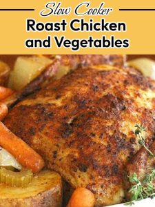SLOW COOKER ROAST CHICKEN AND VEGETABLES
