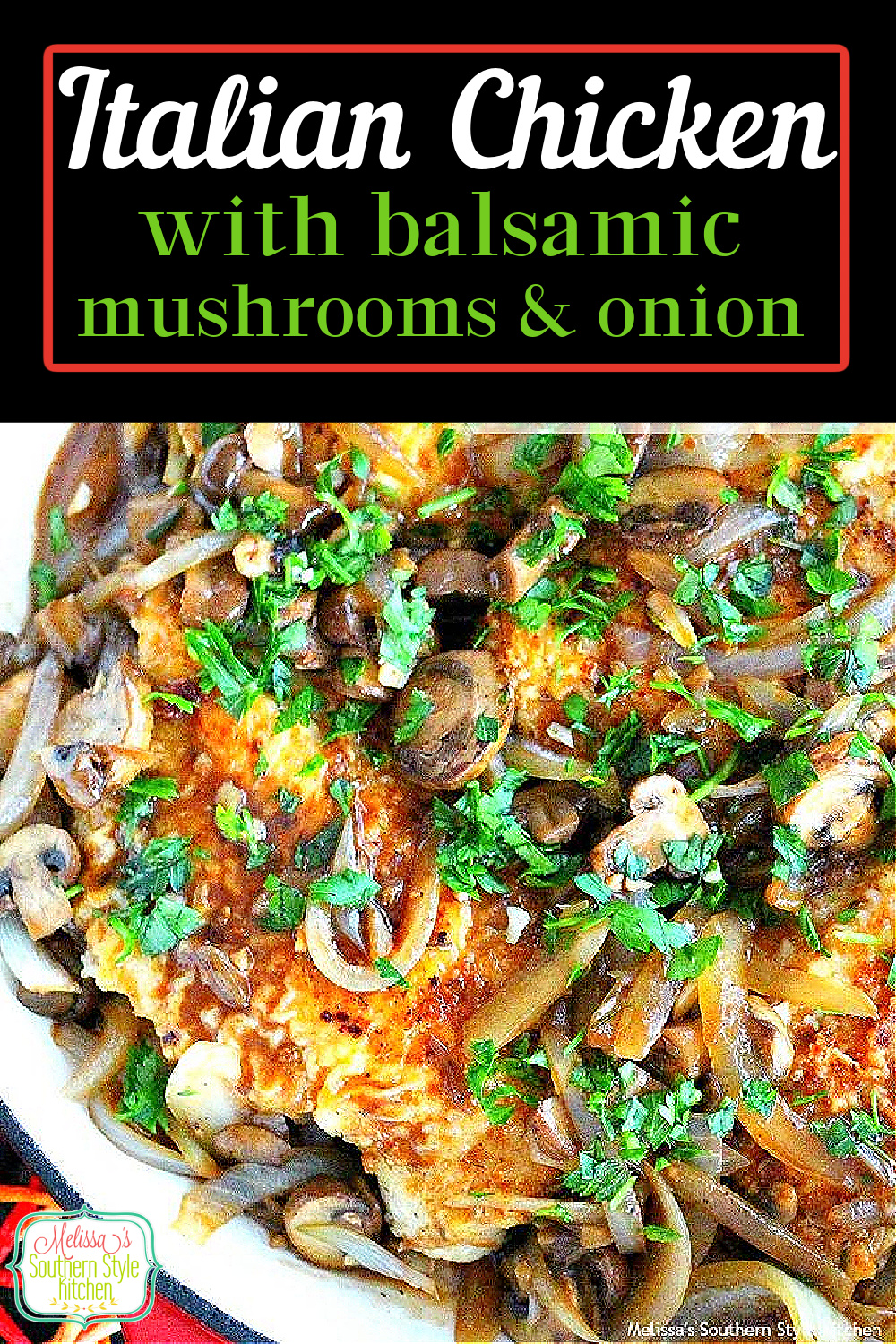 Italian Chicken with Balsamic Mushrooms and Onions is a classy 30 minute meal #chicken #Italian #Italianchicken #lowcarb #chickenrecipes #easyrecipes #balsamic #mushrooms #dinnerideas #dinner #food #recipes #maindish #friedchicken #southernrecipes #southernfood #melissassouthernstylekitchen via @melissasssk