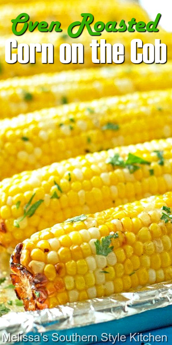 Buttery and sweet Oven Roasted Corn on the Cob #corn #cornonthecob #roastedcornonthecob #cornrecipes #howtoroastcorn #roastedcorn #freshcornrecipes #summerrecipes #southernfood #dinnerideas #corn #southernrecipes #gardenrecipes