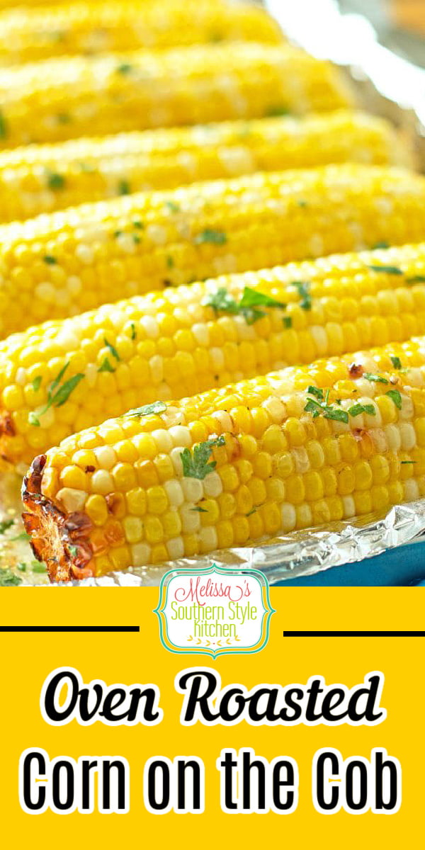 Buttery and sweet Oven Roasted Corn on the Cob #corn #cornonthecob #roastedcornonthecob #cornrecipes #howtoroastcorn #roastedcorn #freshcornrecipes #summerrecipes #southernfood #dinnerideas #corn #southernrecipes #gardenrecipes