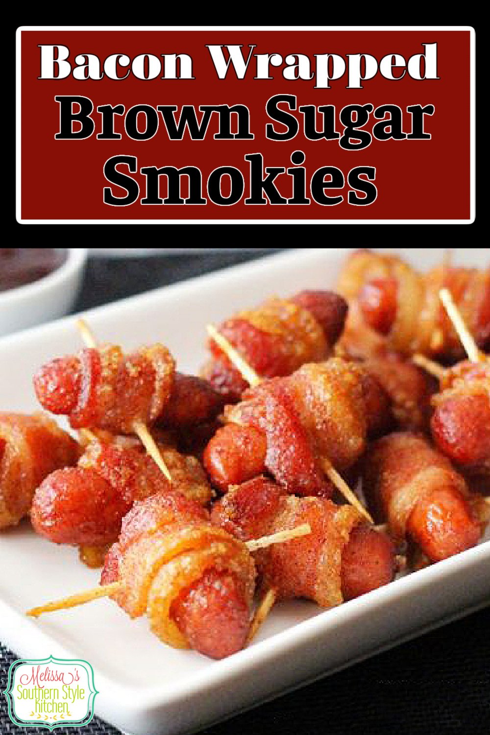 These sweet and spicy Bacon Wrapped Brown Sugar Smokies are the epitome of bite-size appetizers people love #smokies #brownsugarsmokies #bacon #baconwrappedsmokies #easyappetizers #smokedsausage #sausagerecipes #gamedaysnacks #footballfood #holidayrecipes #southernfood #southernrecipes via @melissasssk