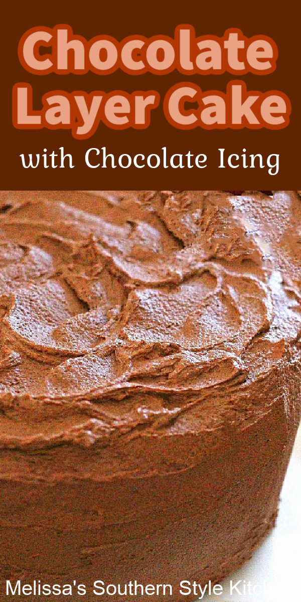 This Chocolate Layer Cake with Chocolate Icing is the kind of all occasion cake that everyone needs in their recipe file #chocolatecake #chocolateicing #chocolatedesserts #chocolatelayercake #birthdaycakerecipes #desserts #layercakes