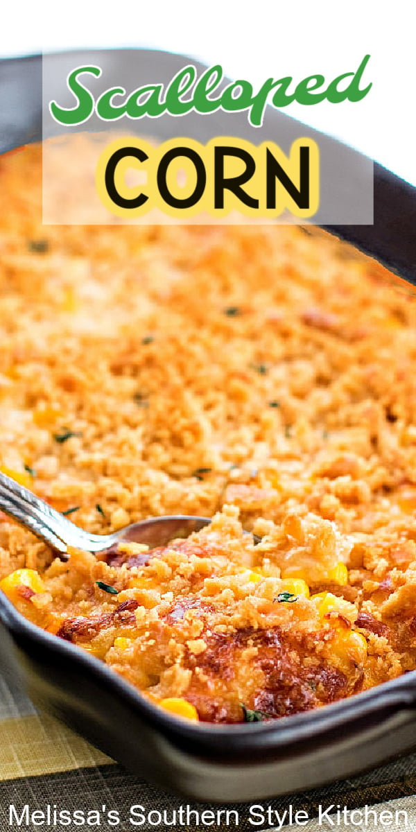 Cheesy Scalloped Corn is a sweet and salty side dish you'll love year-round #corncasserole #scallopedcorn #holidaysidedishes #easter #thanksgiving #christmas #corn #siddish #dinnerideas #southernfood #southernrecipes #melissassouthernstylekitchen