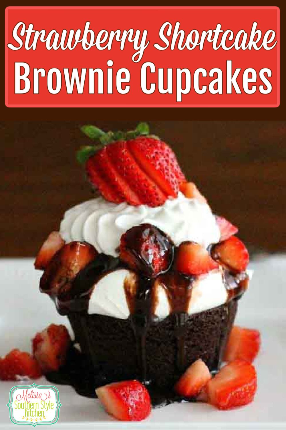 These easy-to-make individual Strawberry Shortcake Brownie Cupcakes are sure to satisfy your sweets craving. #brownies #browniecupcakes #strawberryshortcake #strawberries #chocolate #strawberry #dessert #dessertfoodrecipes #southernfood #southernrecipes via @melissasssk