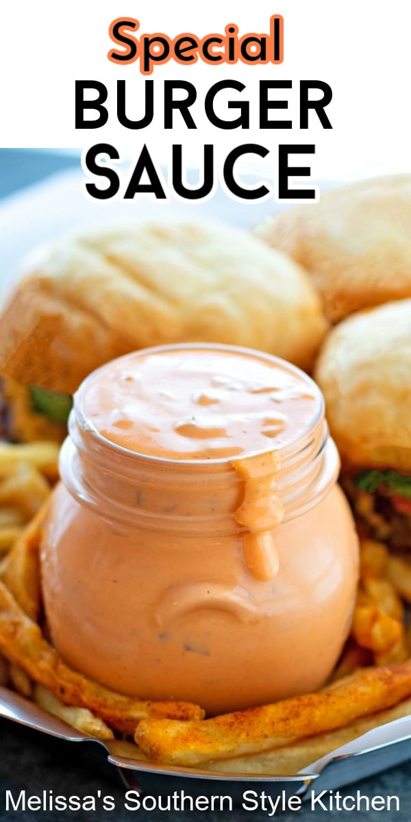 Enjoy this better-than-copycat Special Burger Sauce to elevate your next burger, chicken sandwich, or as a dip for fries and onion rings #specialburgersauce #burgers #copycatspecialsauce #copycatMcdonaldsspecialsauce #condimentrecipes #easyrecipes #dinnerideas #dinner #sauces #southernfood #southernrecipes