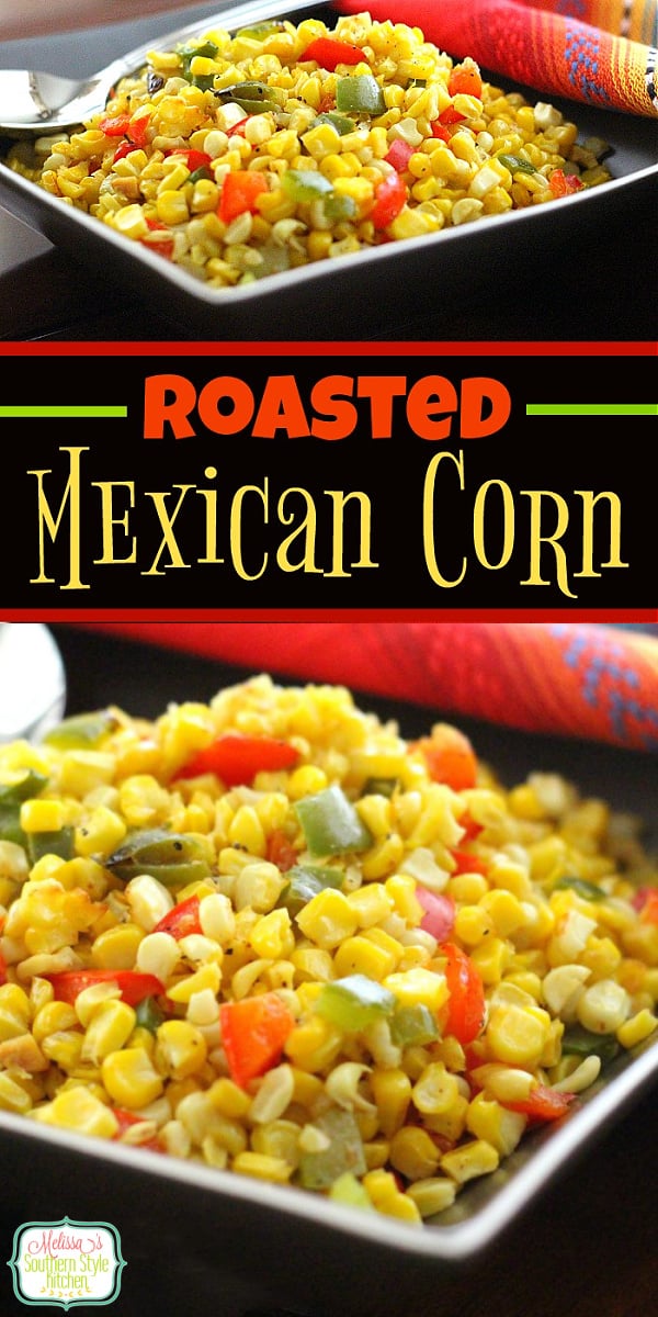 This sweet corn side dish is as flavorful as it's vibrant colors #roastedcorn #mexicancorn #sidedishrecipes #vegetarian #summercorn #cornrecipes #southernfood #southernrecipes via @melissasssk